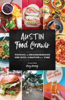 Austin Food Crawls: Touring the Neighborhoods One Bite and Libation at a Time 1493086812 Book Cover