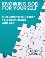 Knowing God for Yourself: A Devotional to Deepen Your Relationship with God 1917336853 Book Cover