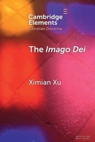 The Imago Dei: A Holistic Account (Elements in Christian Doctrine) 1009642553 Book Cover