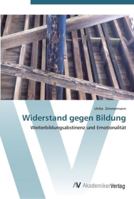 Widerstand gegen Bildung: Weiterbildungsabstinenz und Emotionalität 3639445538 Book Cover