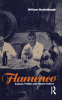 Flamenco: Passion, Politics and Popular Culture (Explorations in Anthropology) 1859731767 Book Cover