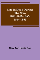 Life in Dixie during the War, 1861-1862-1863-1864-1865 9356905045 Book Cover