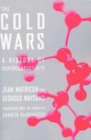 The Cold Wars: A History of Superconductivity 0813532957 Book Cover