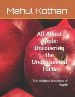 All About Apple: Uncovering the Undiscovered Facts: The Hidden Wonders of Apple B0DPCQVV1D Book Cover
