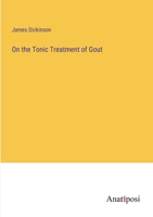 On the Tonic Treatment of Gout 3382179520 Book Cover