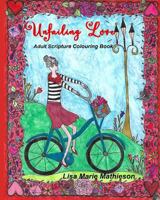 Unfailing Love: Adult Scripture Colouring Book 1542965276 Book Cover