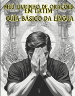 meu livrinho de orações em latim: + guia básico da língua latina (Portuguese Edition) B0CQNZMBD3 Book Cover