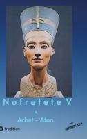 Nofretete / Nefertiti / Echnaton: Osiris-Mythos & Tut-anch-Amun & Troja (German Edition) 3347945344 Book Cover