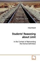 Students' Reasoning about Limit: In the Context of Reinventing the Formal Definition 3639164644 Book Cover