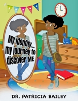 My Identity: My Journey To Discover Me B0BP9H3LBF Book Cover