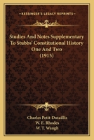 Studies And Notes Supplementary To Stubbs' Constitutional History One And Two 0548768951 Book Cover