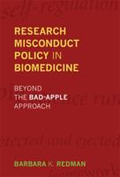 Research Misconduct Policy in Biomedicine: Beyond the Bad-Apple Approach 0262019817 Book Cover