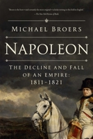 Napoleon: The Decline and Fall of an Empire: 1811-1821 163936465X Book Cover