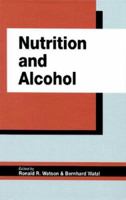 Nutrition and Alcohol: Linking Nutrient Interactions and Dietary Intake 0849316804 Book Cover