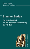 Brauner Boden: Ein jüdischer Blick auf die deutsche Aufarbeitung der NS-Zeit 3949925007 Book Cover