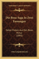 Die Bosa-Saga In Zwei Fassungen: Nebst Proben Aus Den Bosa-Rimur (1893) 1148613188 Book Cover
