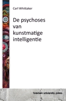 De psychoses van kunstmatige intelligentie (Dutch Edition) 3689045584 Book Cover