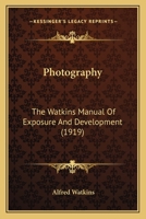 Photography: The Watkins Manual Of Exposure And Development 1143010450 Book Cover