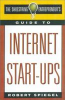 The Shoestring Entrepreneur's Guide to Internet Start-Ups 0312267746 Book Cover
