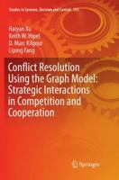 Conflict Resolution Using the Graph Model: Strategic Interactions in Competition and Cooperation 3030085082 Book Cover