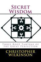 Secret Wisdom: Three Root Tantras of the Great Perfection 1501018698 Book Cover