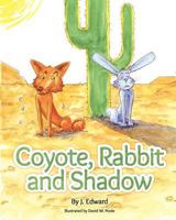 Coyote, Rabbit, and Shadow 1466346493 Book Cover