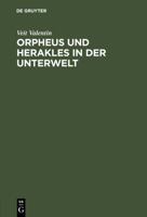 Orpheus Und Herakles in Der Unterwelt: Ein Antikes Bild Nach Drei Vasengem�lden Beurtheilt 3111144119 Book Cover
