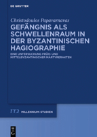 Gef�ngnis ALS Schwellenraum in Der Byzantinischen Hagiographie: Eine Untersuchung Fr�h- Und Mittelbyzantinischer M�rtyrerakten 3110725428 Book Cover