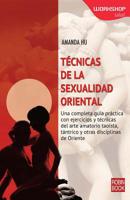 Técnicas de la sexualidad oriental: Una completa guía práctica con ejercicios y técnicas del arte amatorio taoísta, tántrico y otras disciplinas de Oriente 8499173535 Book Cover