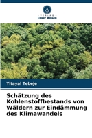 Schätzung des Kohlenstoffbestands von Wäldern zur Eindämmung des Klimawandels (German Edition) 620838009X Book Cover