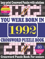 You Were Born in 1992 : Crossword Puzzle Book: Crossword Games for Puzzle Fans & Exciting Crossword Puzzle Book for Adults With Solution B09483MBWX Book Cover