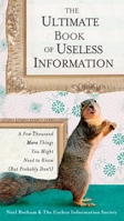 The Ultimate Book of Useless Information: A Few Thousand More Things You Might Need to Know ( But ProbablyDon't) 0399533508 Book Cover