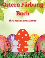 Ostern F�rbung Buch f�r Jugendliche & Erwachsene: Ein Oster-Malbuch f�r Erwachsene und Jugendliche mit lustigen, einfachen und entspannenden Motiven - Niedliche Ostereier Teens und Erwachsene F�rbung  1742339247 Book Cover
