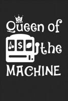 Queen Of The machine: College Ruled Notebook (6x9 inches) with 120 Pages For Slot Machine Gamblers 1713127199 Book Cover