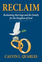 Reclaim: Reclaiming Marriage and the Family for the Kingdom of God B0HBCVM25S Book Cover