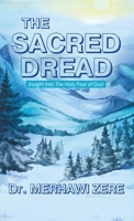 The Sacred Dread: Insight Into The Holy Fear of God 166296014X Book Cover