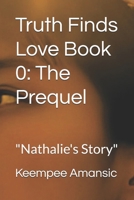 Truth Finds Love Book 0: The Prequel: "Nathalie's Story" B0FPB4Y5TJ Book Cover