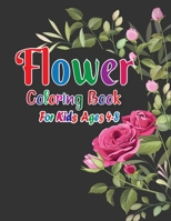 Flower Coloring Book for Kids Ages 4-8: Flower Coloring Book Featuring 45+ Beautiful Flower Designs for Stress Relief and Relaxation B08NF34GM5 Book Cover