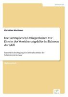 Die Vertraglichen Obliegenheiten VOR Eintritt Des Versicherungsfalles Im Rahmen Der Akb 3838633350 Book Cover