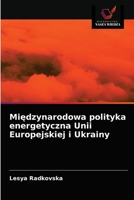 Międzynarodowa polityka energetyczna Unii Europejskiej i Ukrainy 6203382043 Book Cover