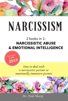 Narcissism: 2 books in 1: Narcissistic Abuse & Emotional Intelligence. How to Deal with a Narcissistic Partner or Emotionally Immature Parents (Disarm the Narcissist and Heal Yourself) 1696329914 Book Cover