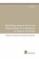 Modelling Human Pose and Shape Based on a Database of Human 3D Scans 3838123298 Book Cover
