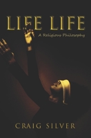 Life Life: A Religious Philosophy B092P9NTMQ Book Cover