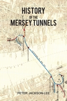 History of the Mersey Tunnels 1788781155 Book Cover