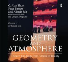 Geometry and Atmosphere: Theatre Buildings from Vision to Reality 0754674045 Book Cover