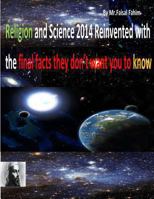 Religion and Science 2014 Reinvented with the final facts they don't want you to know 1493693751 Book Cover