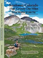 Southwest Colorado High Country Day Hikes: Ouray, Silverton & Lake City 0982976658 Book Cover