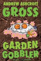 Gross Garden Gobbler 151887259X Book Cover