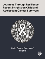 Journeys Through Resilience: Recent Insights on Child and Adolescent Cancer Survivors 1022901419 Book Cover