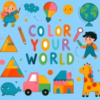 Color Your World: A Fun and Easy 100 Coloring shapes for Toddlers B0CWH5NMGP Book Cover